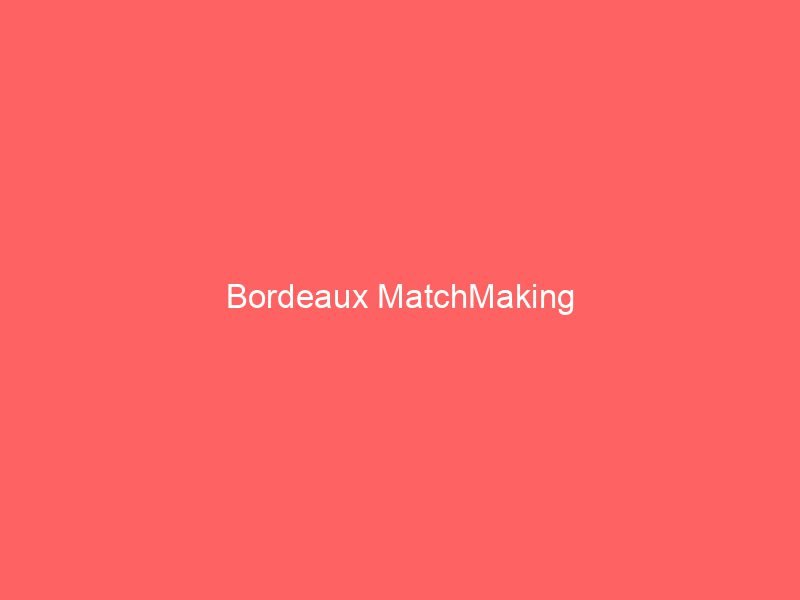 Bordeaux MatchMaking